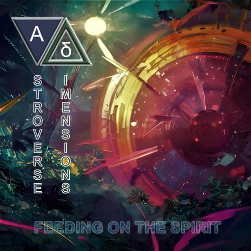 Astroverse Dimensions - Feeding On The Spirit (2023)