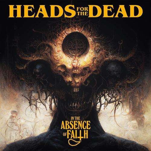 Heads For The Dead - In the Absence of Faith (2023)