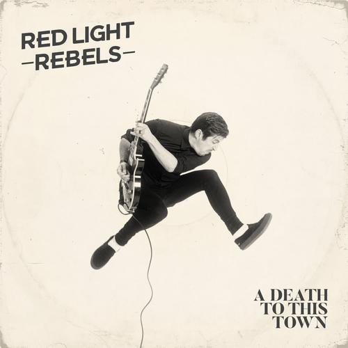 Red Light Rebels - A Death To This Town (2023)