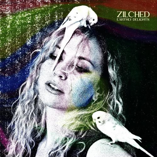 ZILCHED - Earthly Delights (2023)