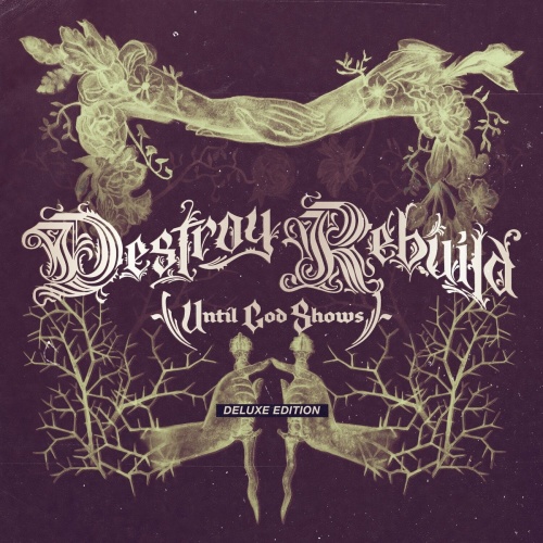 Destroy Rebuild Until God Shows - Destroy Rebuild (Deluxe Edition) (2023)