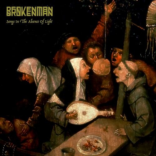 BrokenMan - Songs In The Absence Of Light (2023)