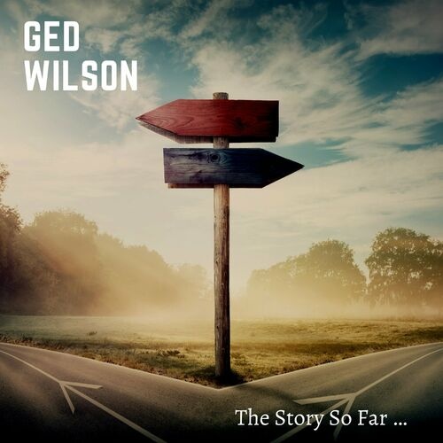 Ged Wilson - The Story So Far... (2023)