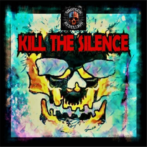 Shotgun Rebellion - Kill the Silence (2023)
