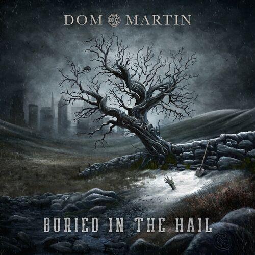 Dom Martin - Buried In The Hail (2023)
