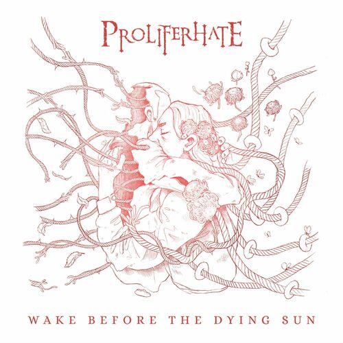 Proliferhate - Wake Before The Dying Sun (2023)