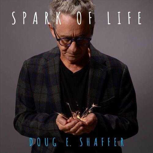 Doug E Shaffer - Spark of Life (2023)