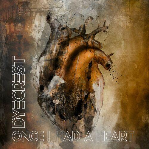 Dyecrest - Once I Had A Heart (2023)