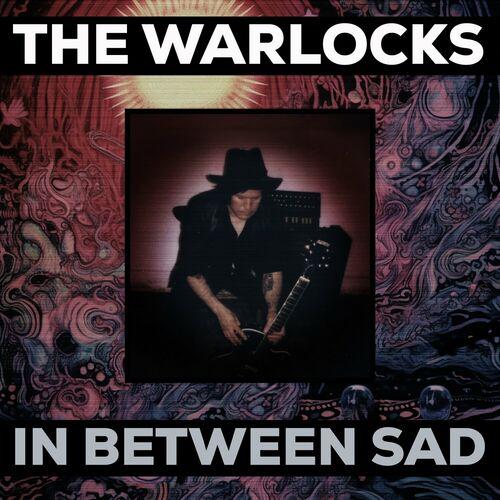 The Warlocks - In Between Sad (2023)