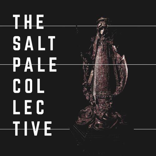 The Salt Pale Collective - A Body That Could Pass Through Stones And Trees (2023)