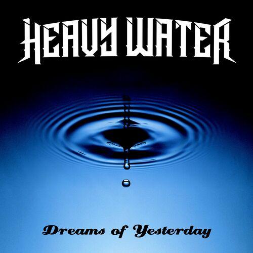 Heavy Water (Biff Byford) - Dreams Of Yesterday (2023)