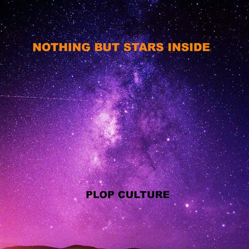 Nothing But Stars Inside - Plop Culture (2023 Remaster) (2023)