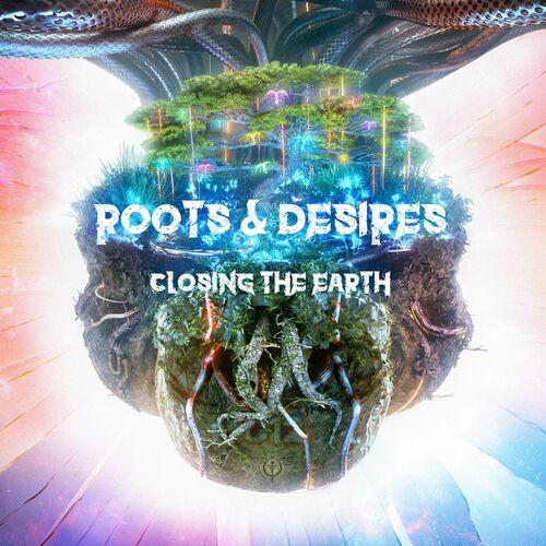 Closing The Earth - Roots & Desires (2023)