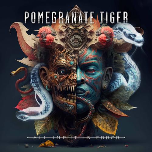 Pomegranate Tiger - All Input Is Error (2023)