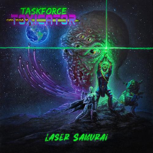 Taskforce Toxicator - Laser Samurai (2023)