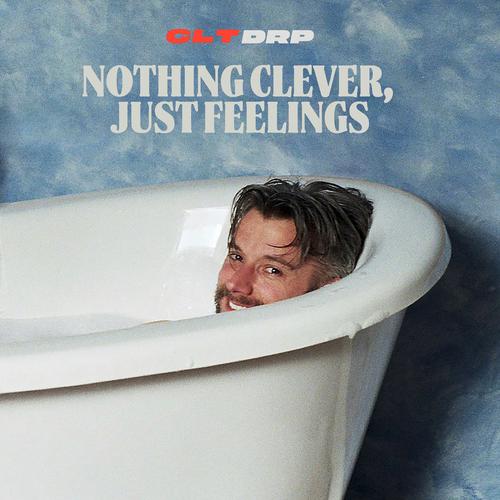 CLT DRP - Nothing Clever, Just Feelings (2023)