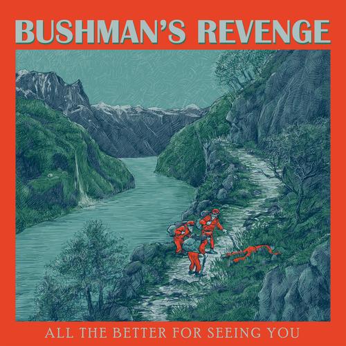 Bushman's Revenge - All the Better for Seeing You (2023)