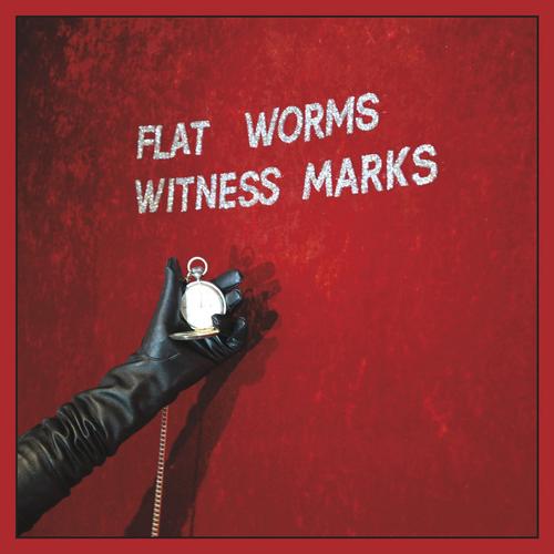 Flat Worms - Witness Marks (2023)