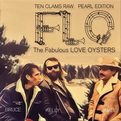 The Fabulous Love Oysters - Flo - Ten Clams Raw... Pearl Edition (2023)