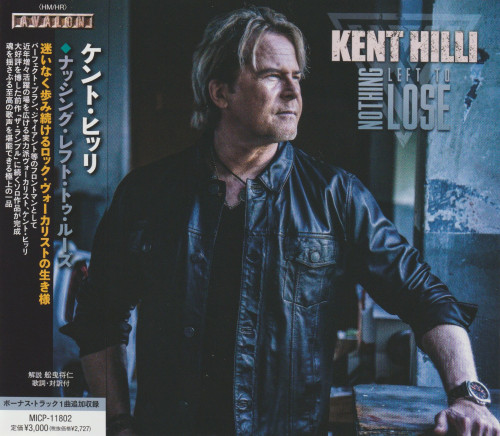 Kent Hilli - Nothing Left To Lose (Japanese Edition) (2023) CD+Scans