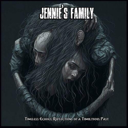 JENNIE'S FAMILY - Timeless Echoes: Reflections of a Tumultuous Past (2023)