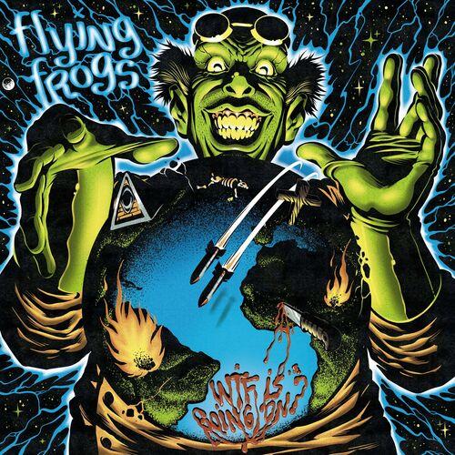 Flying Frogs - WTF Is Going On? (2023)