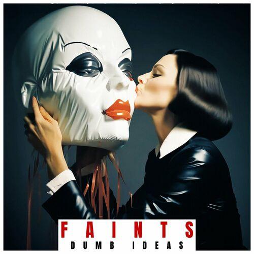 FAINTS - Dumb Ideas [EP] (2023)