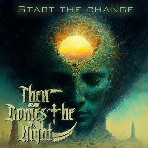 Then Comes The Night - Start the Change (2023)