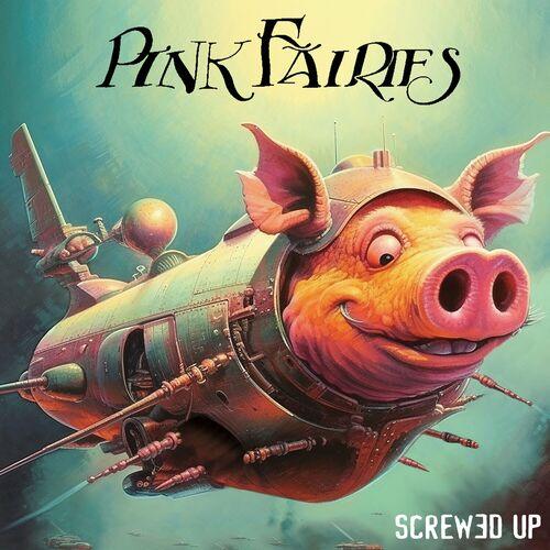 Pink Fairies - Screwed Up (2023)
