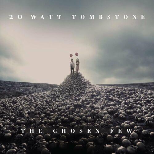 20 Watt Tombstone - The Chosen Few (2023)