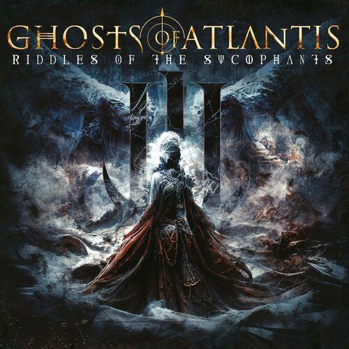 Ghosts Of Atlantis - Riddles of the Sycophants (2023)
