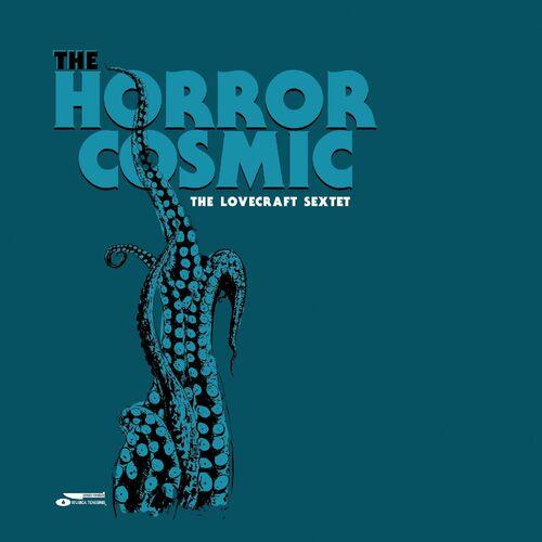 The Lovecraft Sextet - The Horror Cosmic (2023)