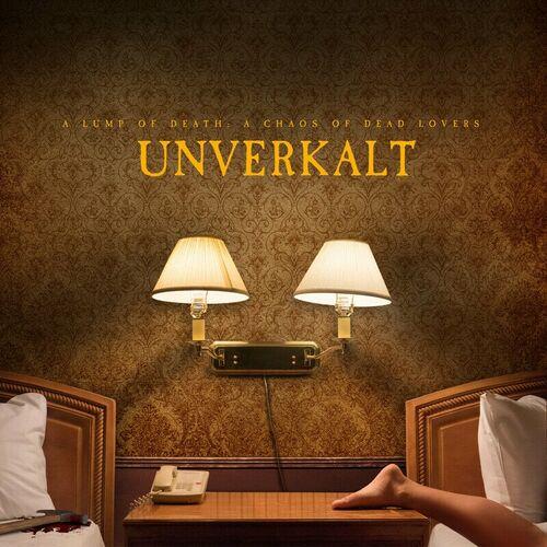 Unverkalt - A Lump of Death: A Chaos of Dead Lovers (2023)