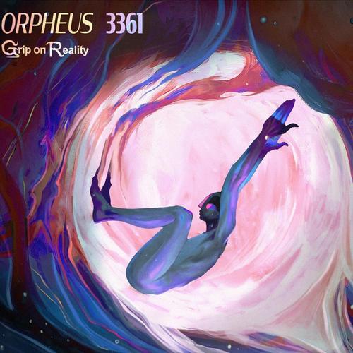 Grip on Reality - Orpheus3361 (2023)