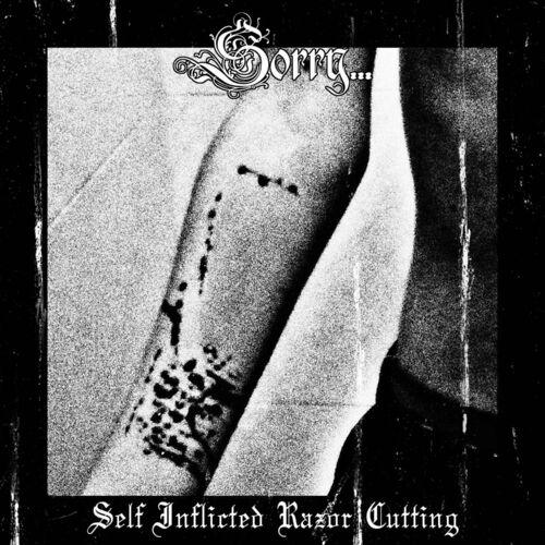 Sorry... - Self Inflicted Razor Cutting (2023)