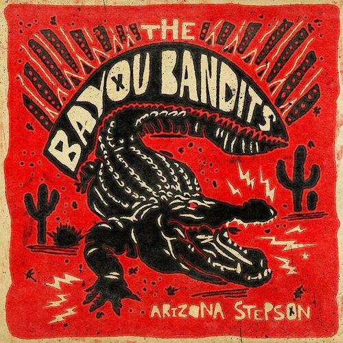 The Bayou Bandits - Arizona Stepson (2023)