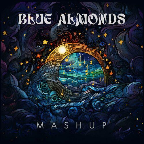Blue Almonds - Mashup (2023)