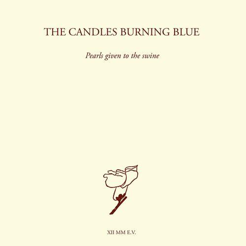The Candles Burning Blue - Pearls Given To The Swine (2023)