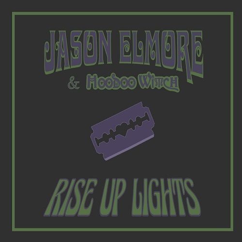 Jason Elmore & Hoodoo Witch - Rise Up Lights (2023)