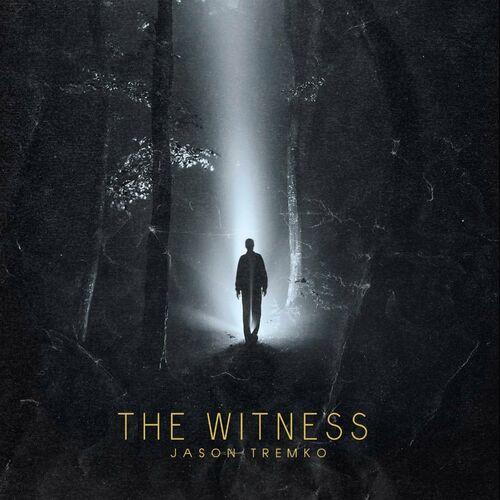 Jason Tremko "J.T." - THE WITNESS (2023)