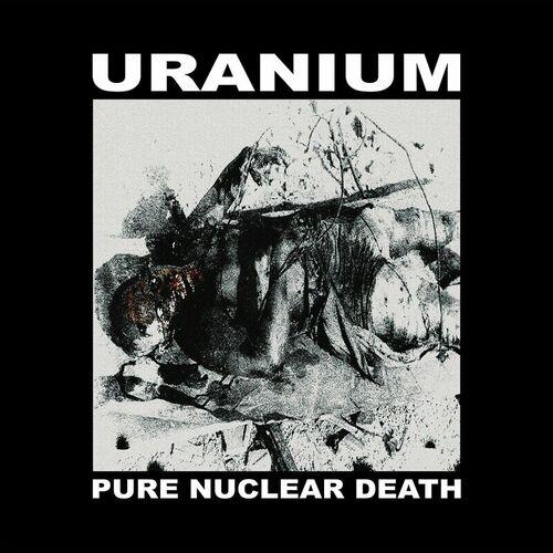 Uranium - Pure Nuclear Death (2023)