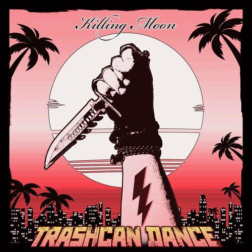 Trashcan Dance - Killing Moon (2023)