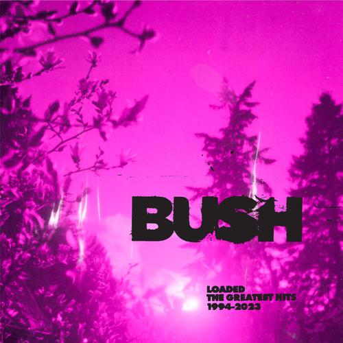 Bush - Loaded: The Greatest Hits 1994-2023 (2023)