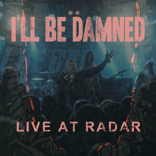I'll Be Damned - Live At Radar (2023)