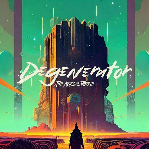 Degenerator - The Abyssal Throne (2023)