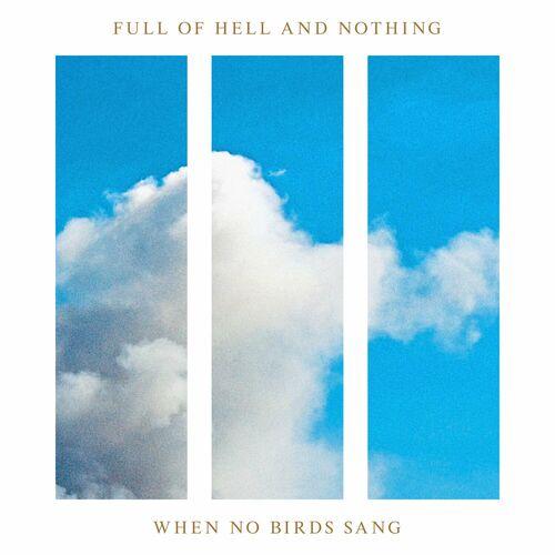 Full of Hell & Nothing  - When No Birds Sang (2023)