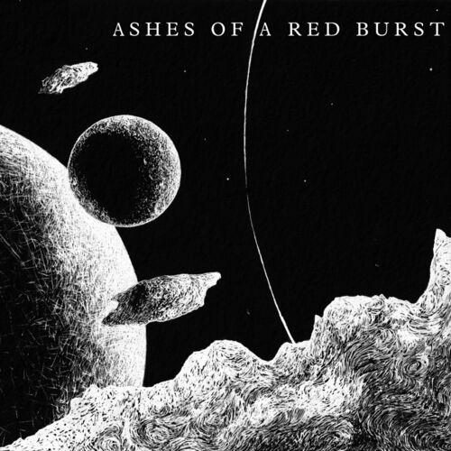 Ashes Of A Red Burst - Ashes Of A Red Burst (2023)