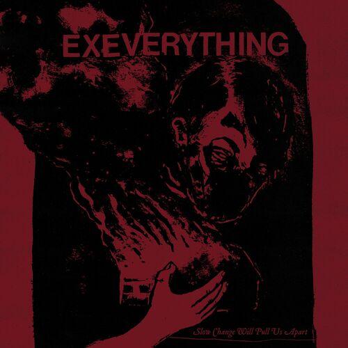 Ex Everything - Slow Change Will Pull Us Apart (2023)