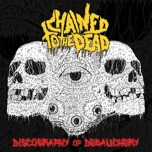 Chained to the Dead - Discography Of Debauchery (2023)