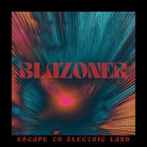 Blazoner - Escape to Electric Land (2023)